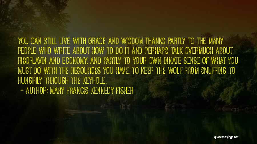 Keyhole Quotes By Mary Francis Kennedy Fisher
