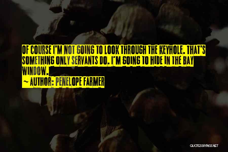 Keyhole Quotes By Penelope Farmer