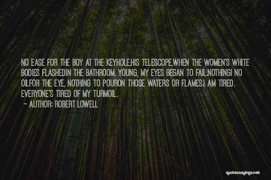 Keyhole Quotes By Robert Lowell