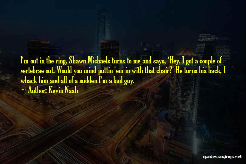 Keymer Tiles Quotes By Kevin Nash Keymer Tiles Quotes By Kevin Nash