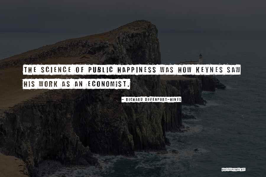 Keynes Economics Quotes By Richard Davenport-Hines Keynes Economics Quotes By Richard Davenport-Hines