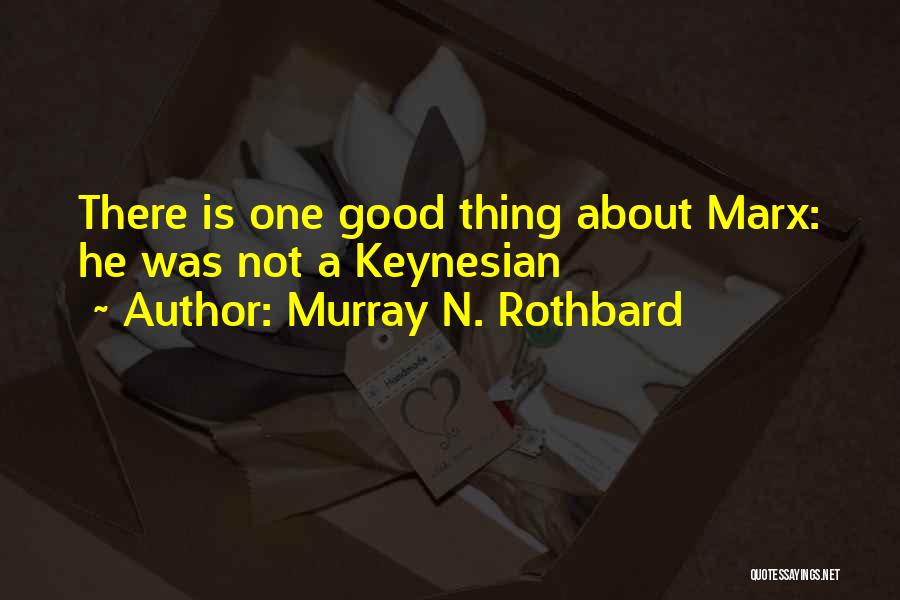 Keynes Quotes By Murray N. Rothbard