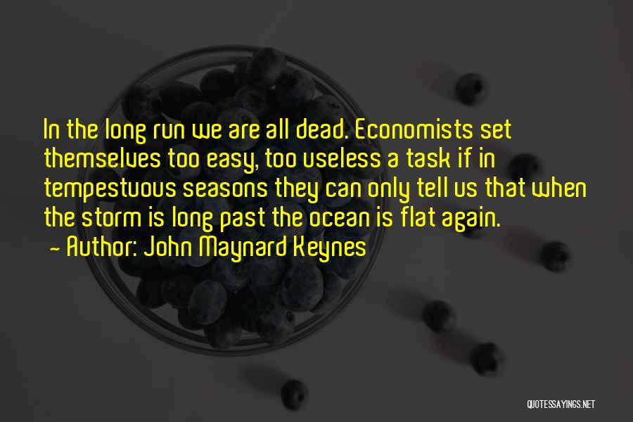 Keynesian Economics Quotes By John Maynard Keynes