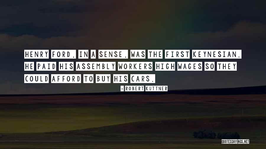 Keynesian Quotes By Robert Kuttner Keynesian Quotes By Robert Kuttner