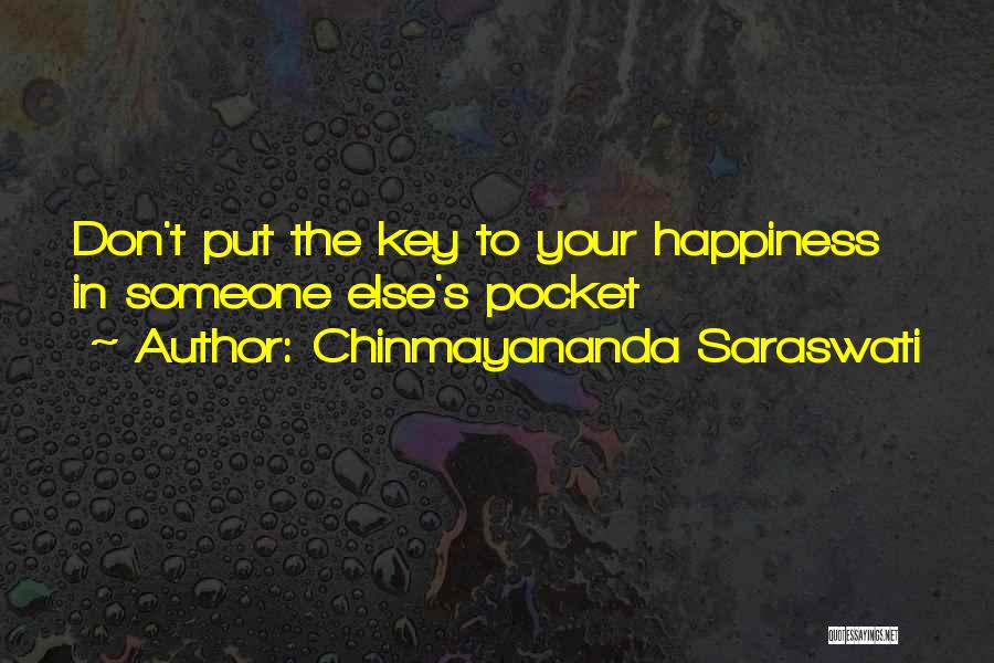 Keys To Happiness Quotes By Chinmayananda Saraswati