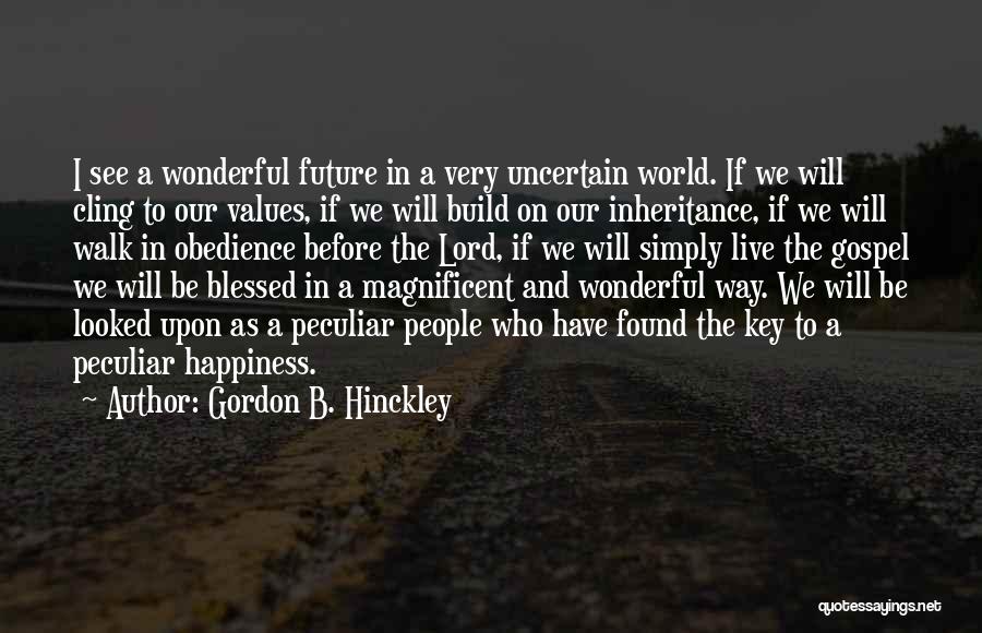 Keys To Happiness Quotes By Gordon B. Hinckley