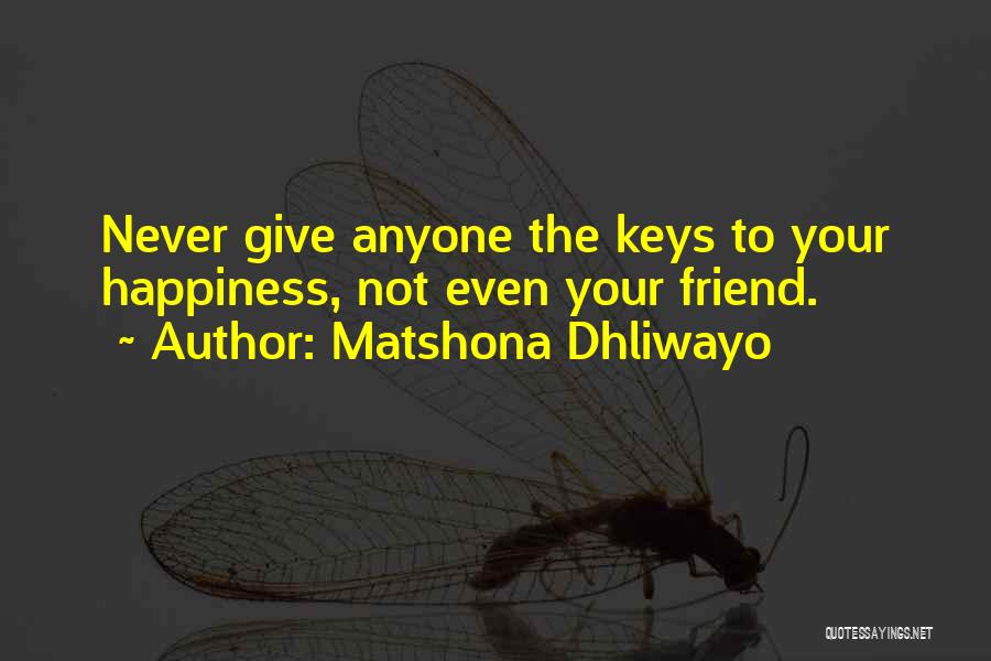 Keys To Happiness Quotes By Matshona Dhliwayo