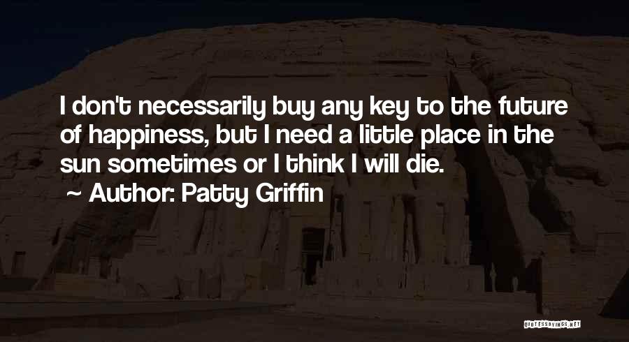 Keys To Happiness Quotes By Patty Griffin