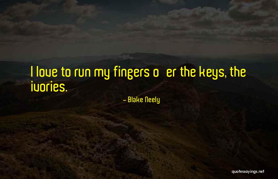 Keys To Love Quotes By Blake Neely Keys To Love Quotes By Blake Neely