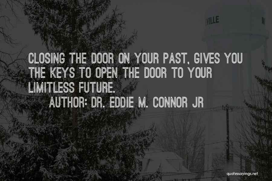 Keys To The Future Quotes By Dr. Eddie M. Connor Jr