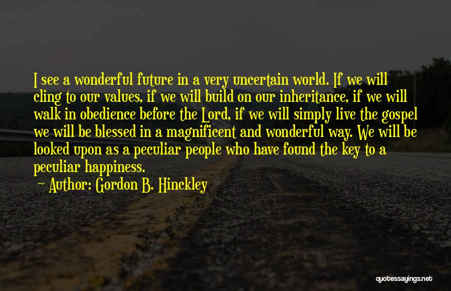 Keys To The Future Quotes By Gordon B. Hinckley