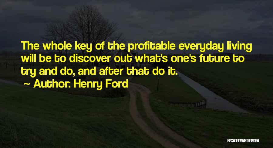 Keys To The Future Quotes By Henry Ford
