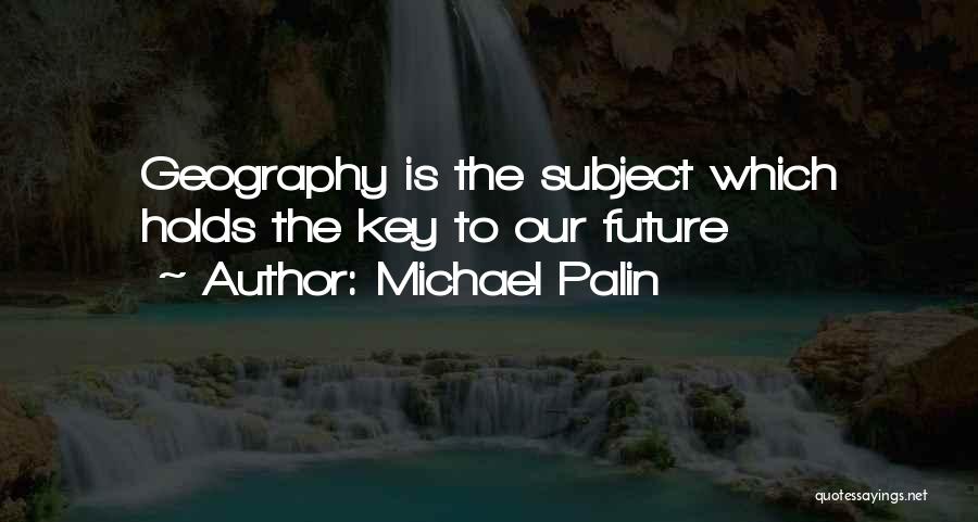 Keys To The Future Quotes By Michael Palin