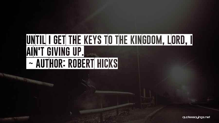 Keys To The Kingdom Quotes By Robert Hicks