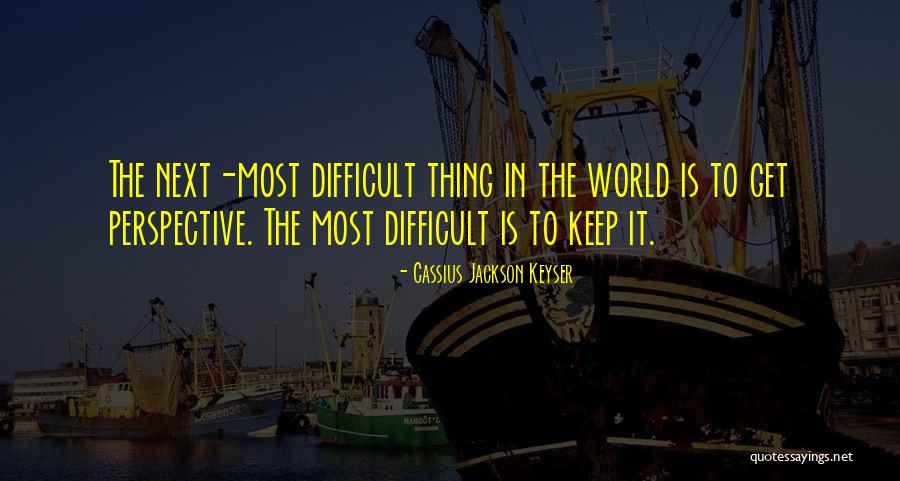 Keyser Quotes By Cassius Jackson Keyser Keyser Quotes By Cassius Jackson Keyser