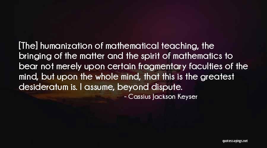 Keyser Quotes By Cassius Jackson Keyser Keyser Quotes By Cassius Jackson Keyser