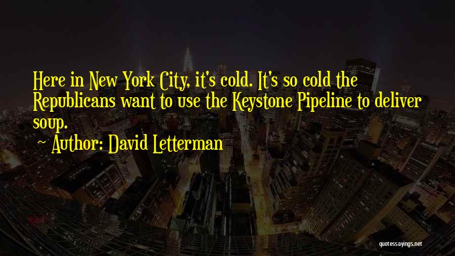 Keystone Pipeline Quotes By David Letterman