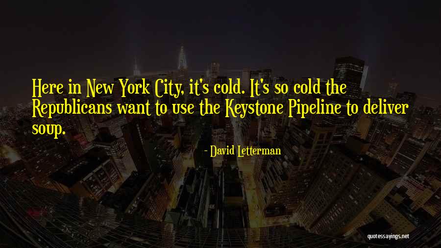 Keystone Pipeline Quotes By David Letterman