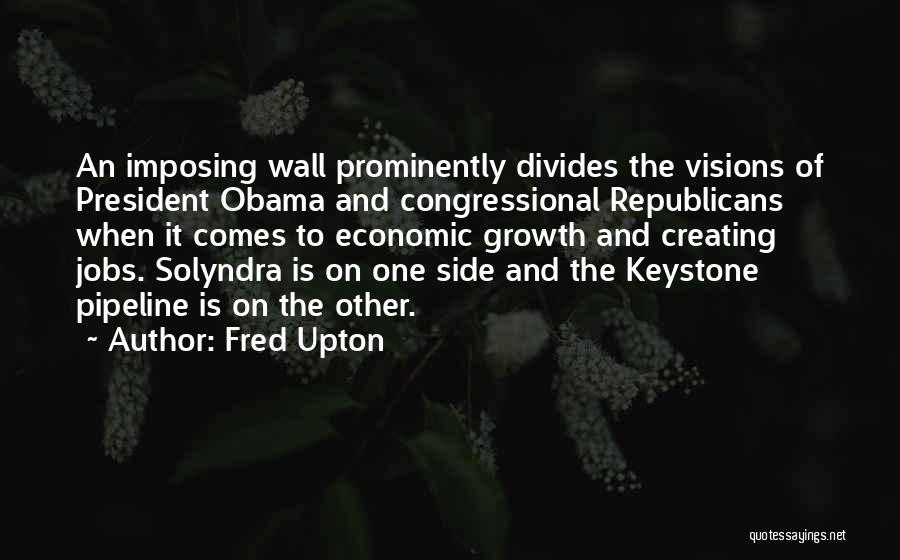 Keystone Pipeline Quotes By Fred Upton