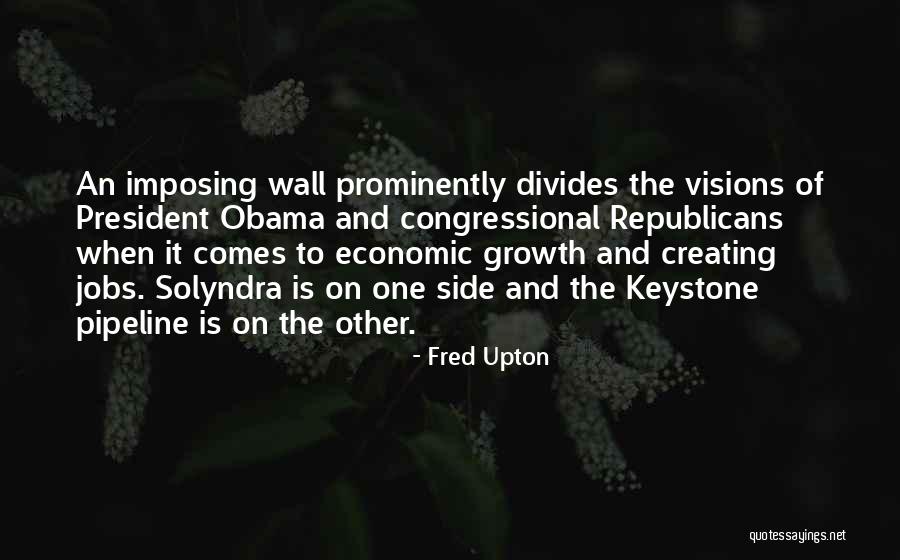 Keystone Pipeline Quotes By Fred Upton