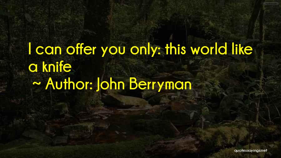 Kfcsc Quotes By John Berryman