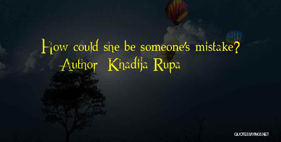 Khadija Rupa Quotes 814535