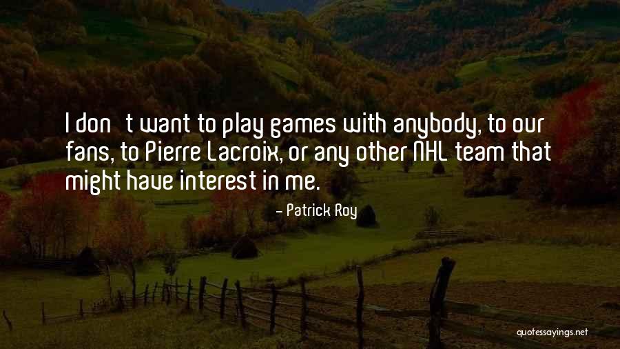 Khagendra Gc Quotes By Patrick Roy Khagendra Gc Quotes By Patrick Roy