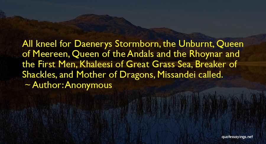 Khaleesi Mother Of Dragons Quotes By Anonymous