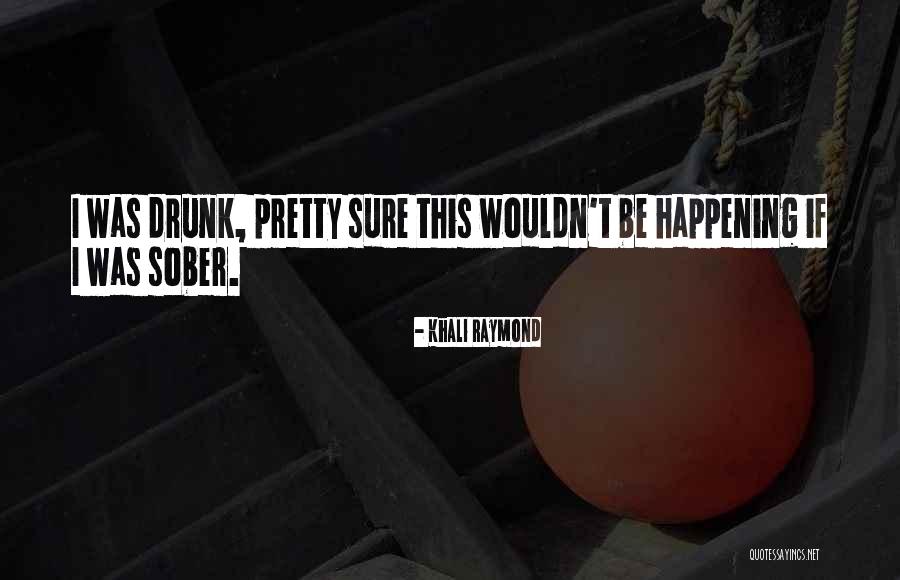 Khali Quotes By Khali Raymond Khali Quotes By Khali Raymond