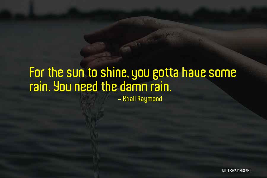 Khali Quotes By Khali Raymond Khali Quotes By Khali Raymond