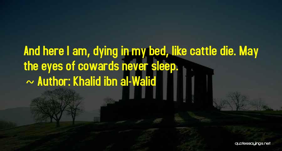 Khalid Al Walid Quotes By Khalid Ibn Al-Walid