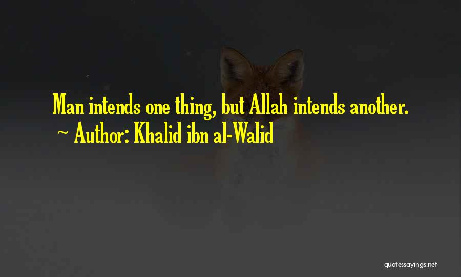 Khalid Al Walid Quotes By Khalid Ibn Al-Walid