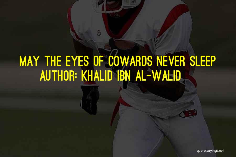 Khalid Al Walid Quotes By Khalid Ibn Al-Walid