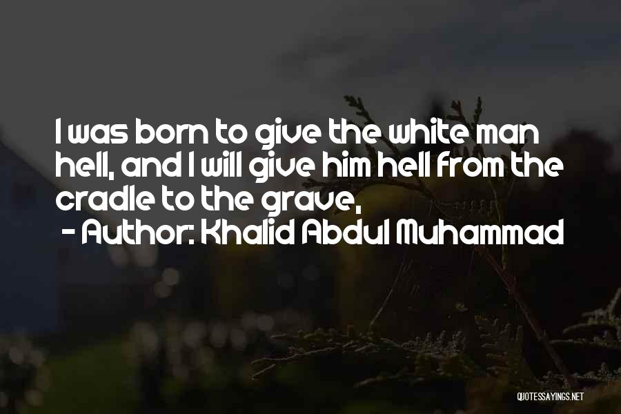 Khalid Quotes By Khalid Abdul Muhammad