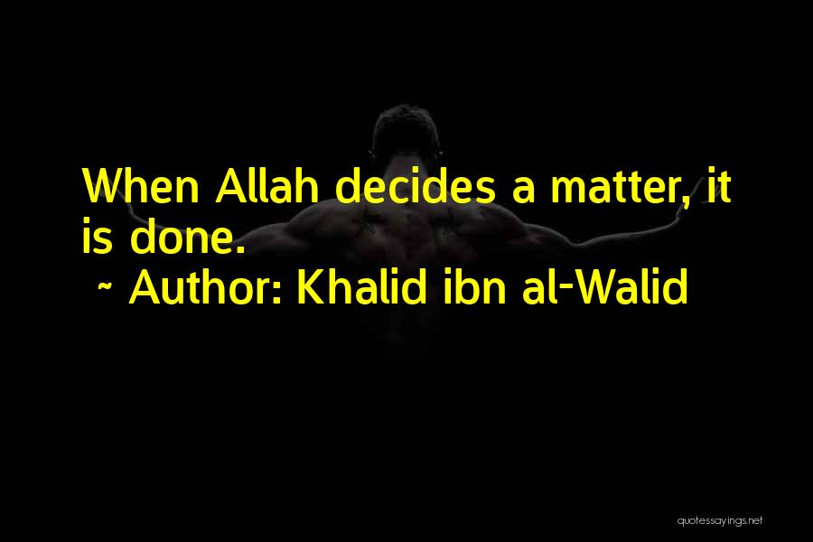 Khalid Quotes By Khalid Ibn Al-Walid