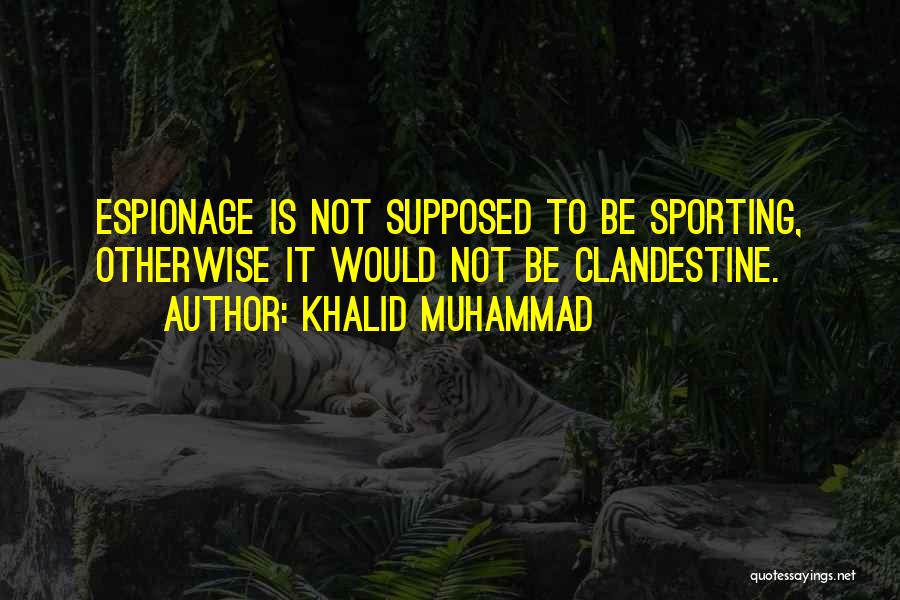 Khalid Quotes By Khalid Muhammad