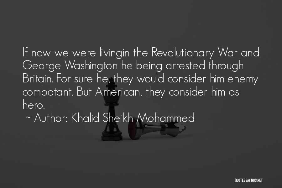 Khalid Quotes By Khalid Sheikh Mohammed