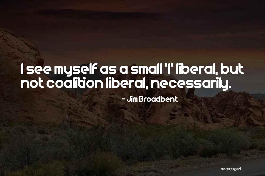 Khanderia Daksha Quotes By Jim Broadbent