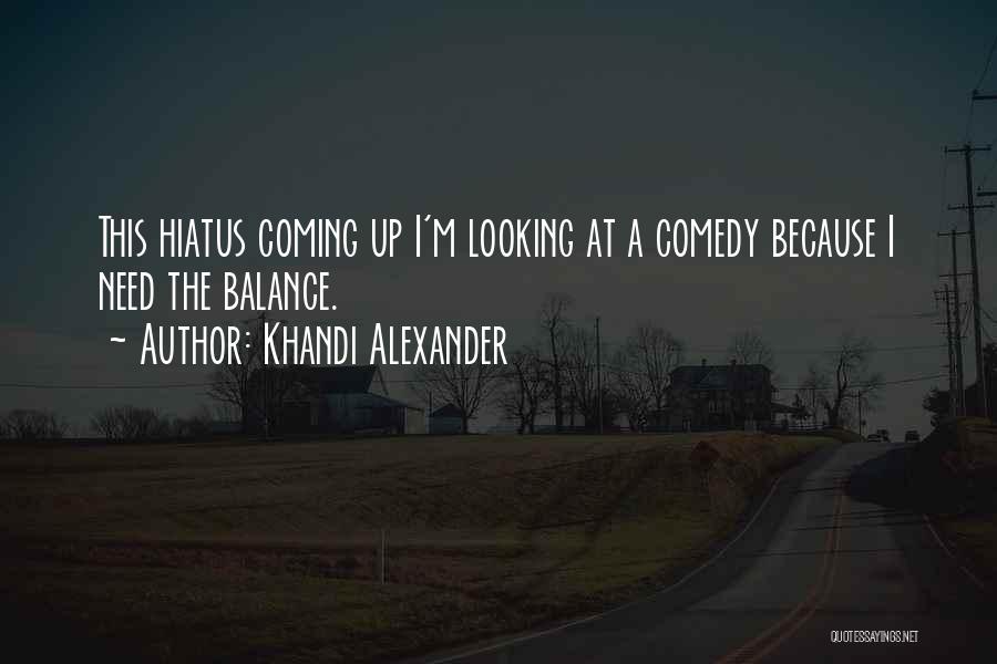 Khandi Alexander Quotes 261237