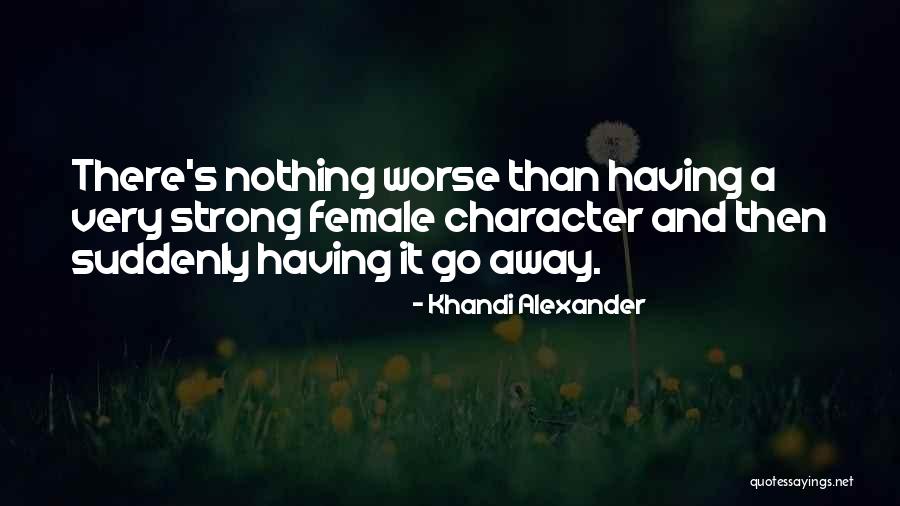 Khandi Alexander Quotes 839345 Khandi Alexander Quotes 839345