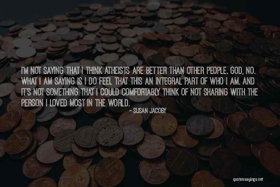 Kharabela Swain Quotes By Susan Jacoby Kharabela Swain Quotes By Susan Jacoby