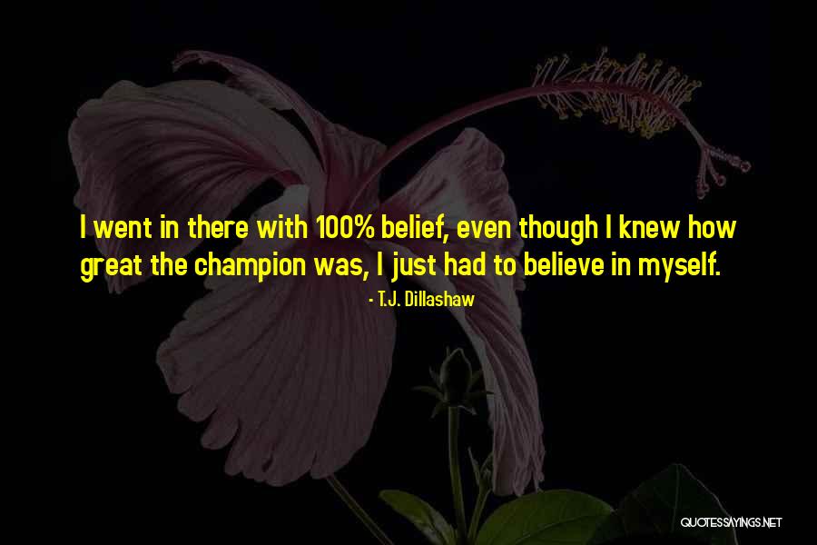 Kharal Tree Quotes By T.J. Dillashaw Kharal Tree Quotes By T.J. Dillashaw