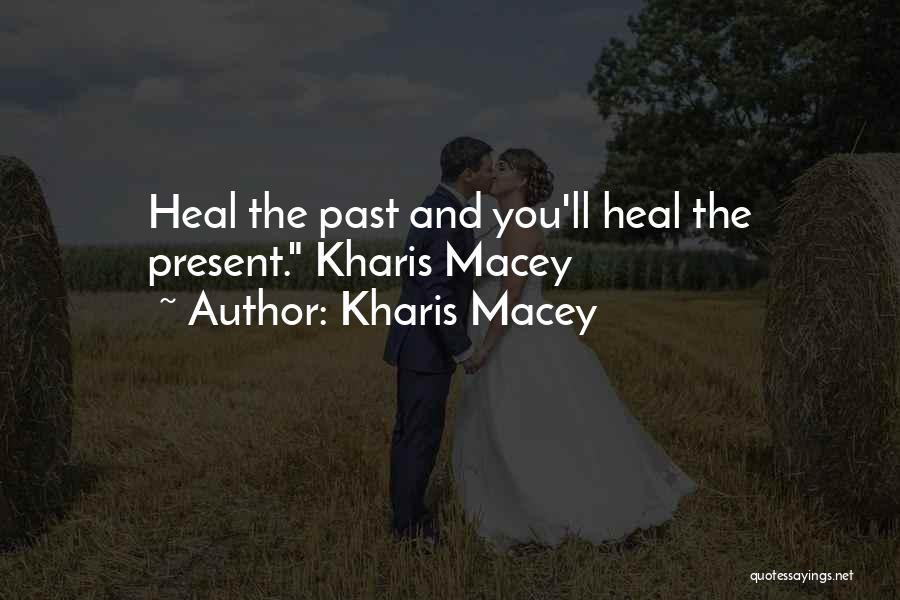 Kharis Macey Quotes 360456