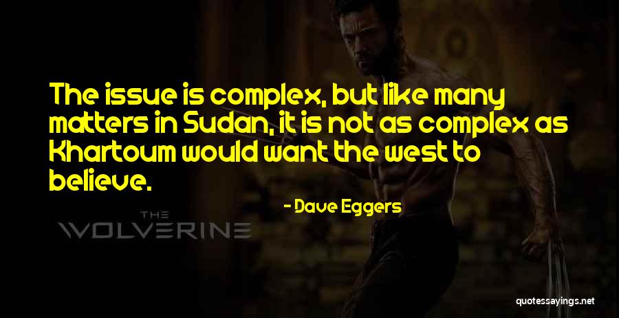 Khartoum Quotes By Dave Eggers