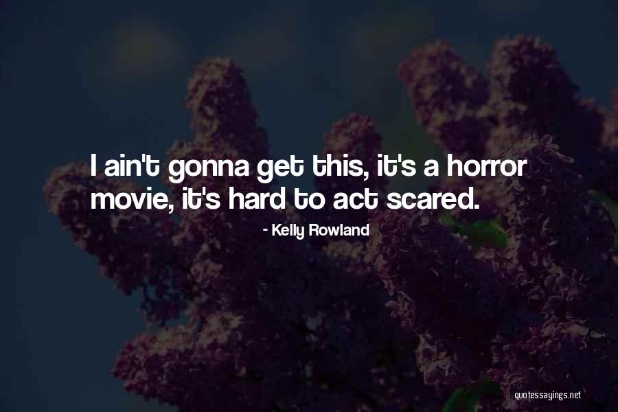 Khasruzzaman Quotes By Kelly Rowland Khasruzzaman Quotes By Kelly Rowland