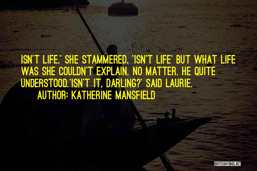 Khatrimazafull Quotes By Katherine Mansfield