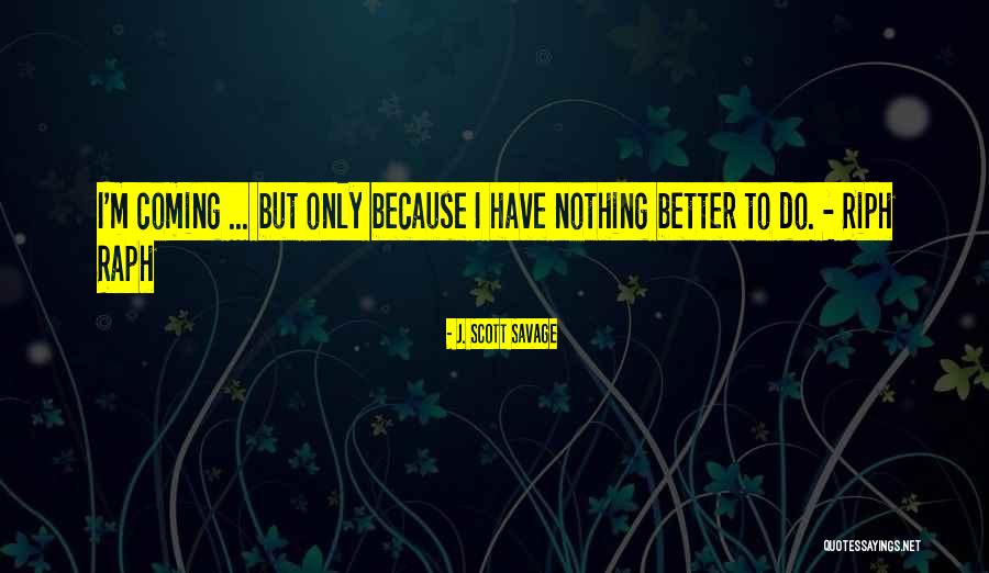 Khemiri Saida Quotes By J. Scott Savage Khemiri Saida Quotes By J. Scott Savage