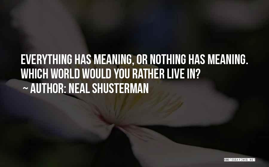 Khenpo Gangshar Quotes By Neal Shusterman