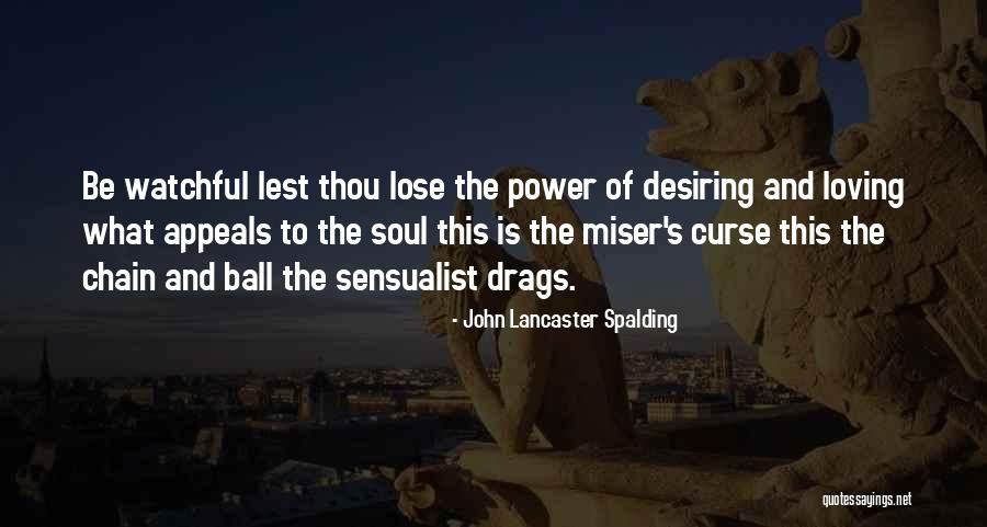 Khius Quotes By John Lancaster Spalding Khius Quotes By John Lancaster Spalding