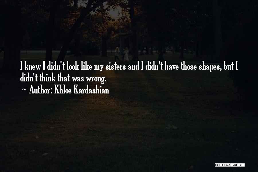 Khloe Quotes By Khloe Kardashian